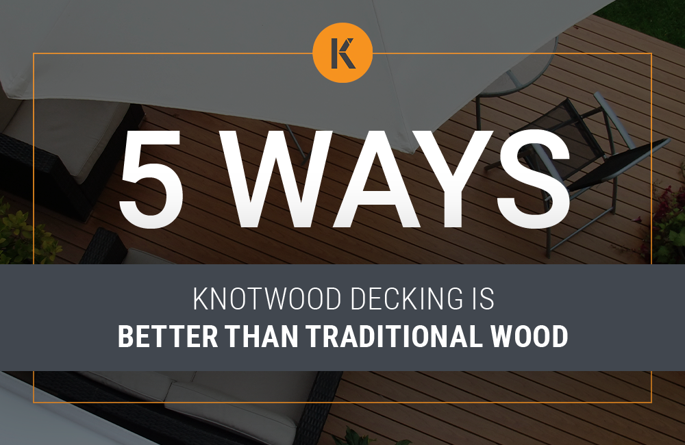 Ways Knotwood Decking is Better Than Traditional Wood